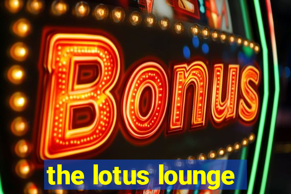 the lotus lounge